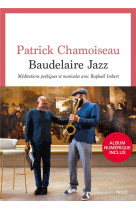 BAUDELAIRE JAZZ - MEDITATIONS POETIQUES ET MUSICALES AVEC RAPHAEL IMBERT