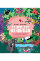 LA JUNGLE ET SES MERVEILLES (COLL. LIVRE POP-UP)