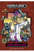 ROMANS MINECRAFT - CHAOS DANS LE CODE - CHRONIQUES DE L-EPEE DE PIERRE, TOME 1