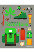 LE GRAND LIVRE DE L-AVENTURE - 60 ACTIVITES DE PLEINE NATURE