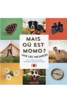 MAIS OU EST MOMO ? - VIVE LES VACANCES !