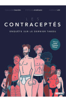 LES CONTRACEPTES - ENQUETE SUR LE DERNIER TABOU