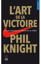 L-ART DE LA VICTOIRE - AUTOBIOGRAPHIE DU FONDATEUR DE NIKE