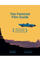 The Feminist Film Guide: 100 great films to see (that also pass the Bechdel test) /anglais