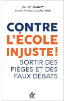 CONTRE L-ECOLE INJUSTE ! - QUESTIONNER L-IMAGINAIRE SCOLAIRE, DISCERNER LES PIEGES, REPENSER LES SAV