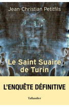 LE SAINT SUAIRE DE TURIN - TEMOIN DE LA PASSION DE JESUS-CHRIST