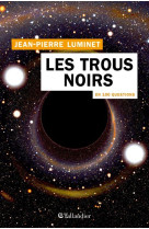 LES TROUS NOIRS EN 100 QUESTIONS