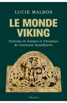 LE MONDE VIKING - PORTRAITS DE FEMMES ET D HOMMES DE L ANCIENNE SCANDINAVIE