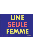 UNE SEULE FEMME