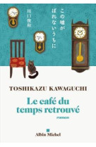 LE CAFE DU TEMPS RETROUVE