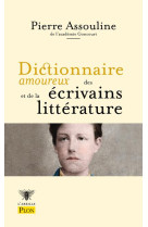 DICTIONNAIRE AMOUREUX DES ECRIVAINS ET DE LA LITTERATURE