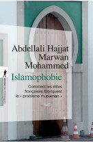 Islamophobie - Comment les élites françaises fabriquent le "problème musulman"