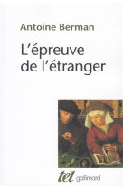 L-EPREUVE DE L-ETRANGER - CULTURE ET TRADUCTION DANS L-ALLEMAGNE ROMANTIQUE