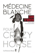 MEDECINE BLANCHE POUR CRAZY HORSE