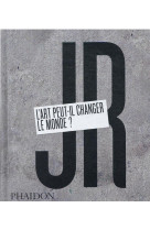 JR : L-ART PEUT-IL CHANGER LE MONDE ?