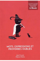 MOTS, EXPRESSIONS ET PROVERBES OUBLIES