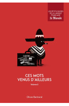 CES MOTS VENUS D-AILLEURS (VOLUME 2)