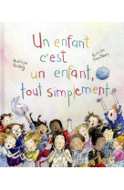 UN ENFANT C-EST UN ENFANT, TOUT SIMPLEMENT