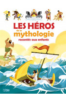 LES HEROS DE LA MYTHOLOGIE RACONTES AUX ENFANTS