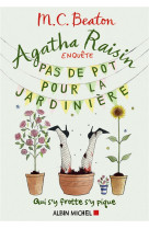 AGATHA RAISIN ENQUETE - T03 - AGATHA RAISIN ENQUETE 3 - PAS DE POT POUR LA JARDINIERE - QUI S-Y FROT