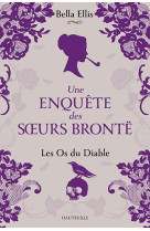 UNE ENQUETE DES SOEURS BRONTE, T2 : LES OS DU DIABLE