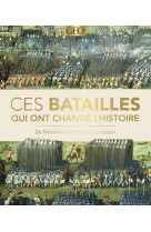 CES BATAILLES QUI ONT CHANGE L-HISTOIRE