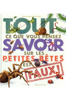 TOUT CE QUE VOUS PENSEZ SAVOIR SUR LES PETITES BETES EST FAUX !