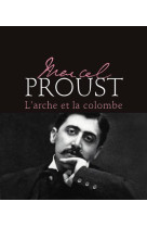 MARCEL PROUST - L-ARCHE ET LA COLOMBE