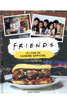 FRIENDS - LE LIVRE DE CUISINE OFFICIEL