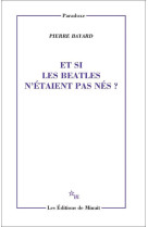 ET SI LES BEATLES N-ETAIENT PAS NES ?