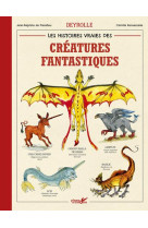 Les histoires vraies des créatures fantastiques Deyrolle