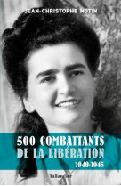 500 COMBATTANTS DE LA LIBERATION - 1940-1945