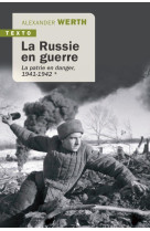 LA RUSSIE EN GUERRE T1 - LA PATRIE EN DANGER 1941-1942