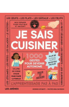 JE SAIS CUISINER - 1000 GESTES POUR DEVENIR AUTONOME