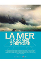 LA MER, 5 000 ANS D-HISTOIRE