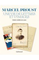 MARCEL PROUST - UNE VIE DE LETTRES ET D-IMAGES