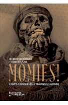 MOMIES ! - CORPS CONSERVES A TRAVERS LE MONDE - ILLUSTRATIONS, NOIR ET BLANC