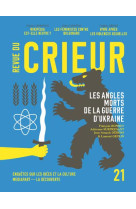 REVUE DU CRIEUR N  21 - LES ANGLES MORTS DE LA GUERRE D-UKRAINE