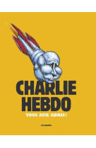 CHARLIE HEBDO - TOUS AUX ABRIS !