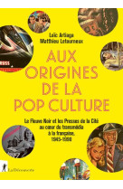 AUX ORIGINES DE LA POP CULTURE