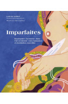 IMPARFAITES - REPRESENTER  LA FEMME  DANS L-ART OCCIDENTAL : ENTRE FANTASMES ET DOMINATION MASCULI