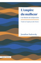 L- EMPIRE DU MALHEUR - UNE HISTOIRE DE LA DEPRESSION