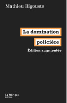 LA DOMINATION POLICIERE - EDITION AUGMENTEE