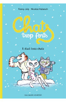 CHATS TROP FORTS - IL ETAIT TROIS CHATS