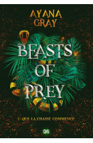 BEASTS OF PREY (BROCHE) - TOME 01 QUE LA CHASSE COMMENCE