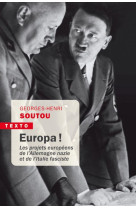 EUROPA ! - LES PROJETS EUROPEENS DE L-ALLEMAGNE NAZIE ET DE L-ITALIE FASCISTE