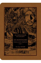 LES CHEFS D-OEUVRE DE LOVECRAFT - LES MONTAGNES HALLUCINEES T01 - VOL01