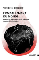 L-EMBALLEMENT DU MONDE - ENERGIE ET DOMINATION DANS L HISTOI