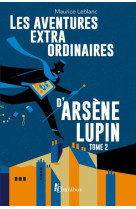 LES AVENTURES EXTRAORDINAIRES D-ARSENE LUPIN - TOME 2