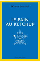 LE PAIN AU KETCHUP